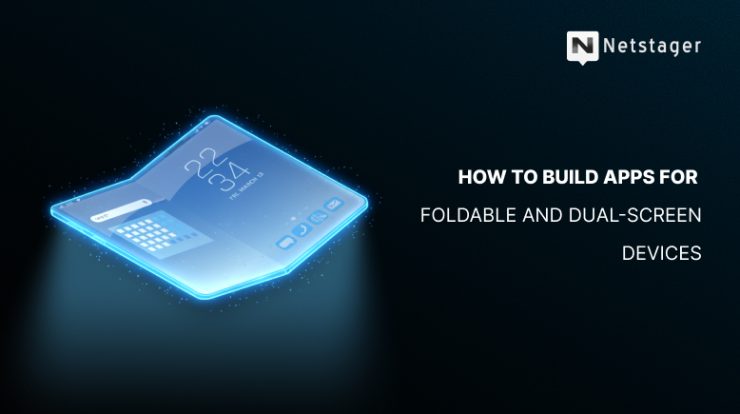 How to Build Apps for Foldable and Dual-Screen Devices